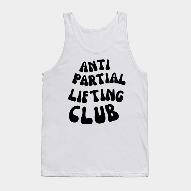 BODYBUILDER ANTI PARTIAL LIFTING CLUB Tank Top by apparel.tolove@gmail.com